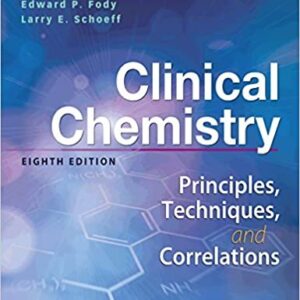 Clinical Chemistry: Principles, Techniques, Correlations 8th Edition by Michael L. Bishop, ISBN-13: 978-1496335586
