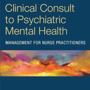 Clinical Consult to Psychiatric Mental Health Management for Nurse Practitioners 2nd Edition