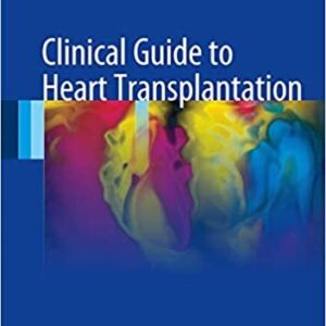 Clinical Guide to Heart Transplantation by Jon Kobashigawa, ISBN-13: 978-3319437712