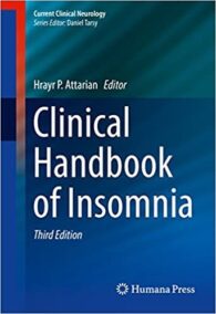 Clinical Handbook of Insomnia 3rd Edition by Hrayr P. Attarian, ISBN-13: 978-3319413983