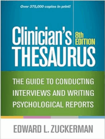 Clinician's Thesaurus: The Guide to Conducting Interviews and Writing Psychological Reports 8th Edition, ISBN-13: 978-1462538805