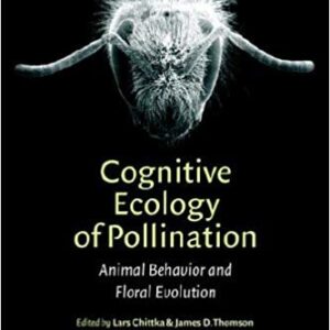 Cognitive Ecology of Pollination: Animal Behaviour and Floral Evolution, ISBN-13: 978-0521018401