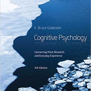 Cognitive Psychology: Connecting Mind, Research and Everyday Experience 4th Edition by E. Bruce Goldstein, ISBN-13: 978-1285763880