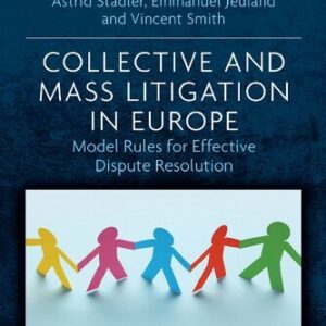 Collective and Mass Litigation in Europe: Model Rules for Effective Dispute Resolution, ISBN-13: 978-1789906042