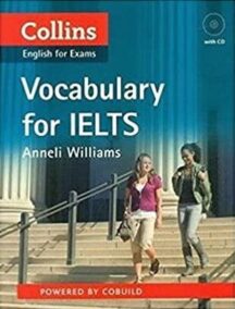 Collins Vocabulary for IELTS by Anneli Williams, ISBN-13: 978-0007492138