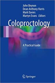 Coloproctology: A Practical Guide 1st Edition by John Beynon, ISBN-13: 978-3319559551