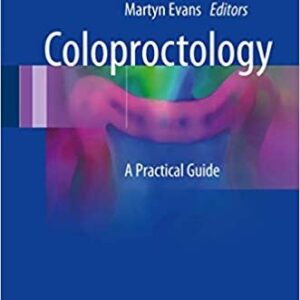 Coloproctology: A Practical Guide 1st Edition by John Beynon, ISBN-13: 978-3319559551