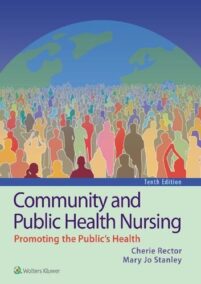 Community and Public Health Nursing 10th Edition by Cherie Rector, ISBN-13: 978-1975123048