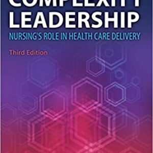 Complexity Leadership: Nursing's Role in Health Care Delivery 3rd Edition, ISBN-13: 978-0803699069