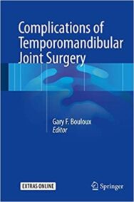 Complications of Temporomandibular Joint Surgery by Gary F. Bouloux, ISBN-13: 978-3319512396