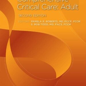 Comprehensive Critical Care: Adult 2nd Edition by Pamela R. Roberts, ISBN-13: 978-1620750612