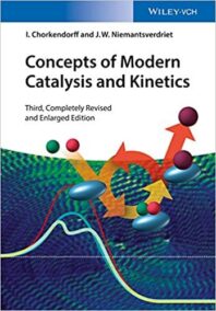 Concepts of Modern Catalysis and Kinetics 3rd Edition by I. Chorkendorff, ISBN-13: 978-3527332687