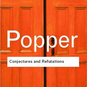 Conjectures and Refutations: The Growth of Scientific Knowledge by Karl Popper, ISBN-13: 978-0415285940