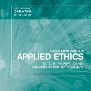 Contemporary Debates in Applied Ethics, ISBN-13: 978-1405115476