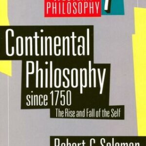Continental Philosophy since 1750: The Rise and Fall of the Self by Robert C. Solomon, ISBN-13: 978-0192892027