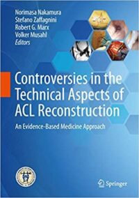Controversies in the Technical Aspects of ACL Reconstruction: An Evidence-Based Medicine Approach, ISBN-13: 978-3662527405