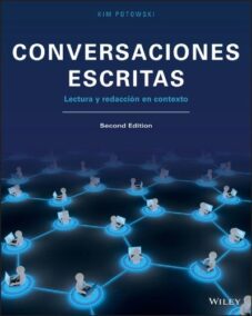 Conversaciones escritas: Lectura y redaccion en contexto 2nd Edition by Kim Potowski, ISBN-13: 978-1119321477