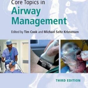 Core Topics in Airway Management 3rd Edition by Tim Cook, ISBN-13: 978-1108419536