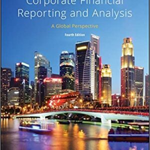 Corporate Financial Reporting and Analysis 4th Edition, ISBN-13: 978-1119494577