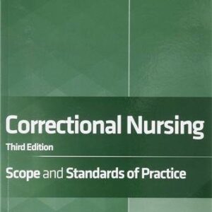 Correctional Nursing: Scope and Standards of Practice 3rd Edition, ISBN-13: 978-1947800779