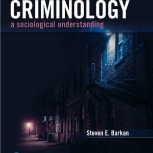 Criminology: A Sociological Understanding 7th Edition by Steven E. Barkan, ISBN-13: 978-0134548609
