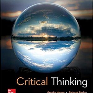 Critical Thinking 12th Edition by Brooke Moore, ISBN-13: 978-1259690877