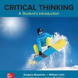 Critical Thinking: A Student's Introduction 6th Edition by Gregory Bassham, ISBN-13: 978-0078038396