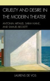 Cruelty and Desire in the Modern Theater: Antonin Artaud, Sarah Kane, and Samuel Beckett, ISBN-13: 978-1611470444