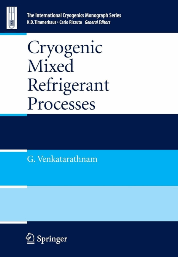 Cryogenic Mixed Refrigerant Processes 2008th Edition, ISBN-13: 978-0387785134