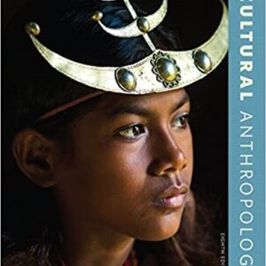 Cultural Anthropology 8th Edition by Barbara Miller, ISBN-13: 978-0134419077