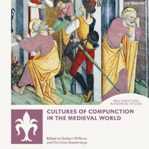 Cultures of Compunction in the Medieval World by Graham Williams, ISBN-13: 978-1788313445