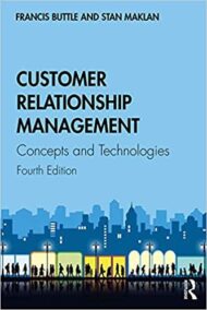 Customer Relationship Management: Concepts and Technologies 4th Edition, ISBN-13: 978-1138498259