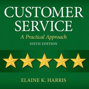 Customer Service: A Practical Approach 6th Edition, ISBN-13: 978-0132742399