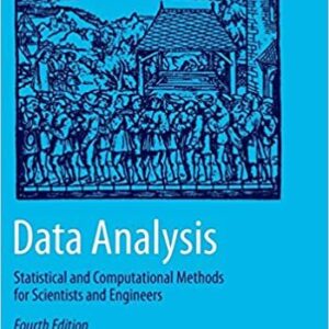 Data Analysis: Statistical and Computational Methods for Scientists and Engineers, ISBN-13: 978-3319347790