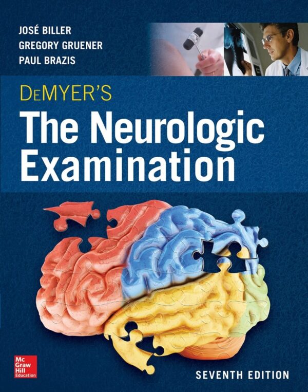 DeMyer's The Neurologic Examination 7th Edition, ISBN-13: 978-0071841610