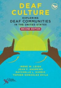 Deaf Culture: Exploring Deaf Communities in the United States 2nd Edition by Irene W. Leigh, ISBN-13: 978-1635501735