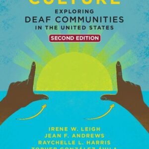 Deaf Culture: Exploring Deaf Communities in the United States 2nd Edition by Irene W. Leigh, ISBN-13: 978-1635501735