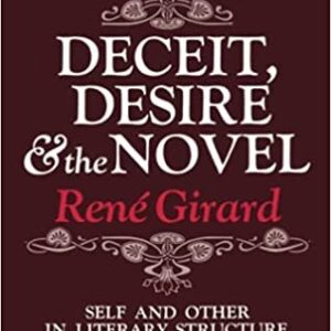 Deceit, Desire, and the Novel: Self and Other in Literary Structure by René Girard, ISBN-13: 978-0801818301