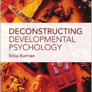 Deconstructing Developmental Psychology 3rd Edition by Erica Burman, ISBN-13: 978-1138846968
