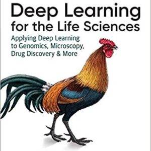 Deep Learning for the Life Sciences by Bharath Ramsundar, ISBN-13: 978-1492039839