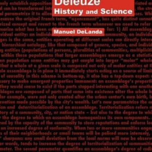 Deleuze: History and Science by Manuel DeLanda, ISBN-13: 978-0982706718