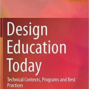 Design Education Today: Technical Contexts, Programs and Best Practices, ISBN-13: 978-3030171339