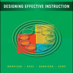 Designing Effective Instruction 8th Edition by Gary R. Morrison, ISBN-13: 978-1119465935