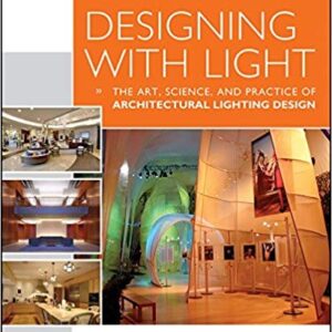 Designing With Light: The Art, Science and Practice of Architectural Lighting Design, ISBN-13: 978-1118740477