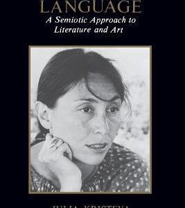 Desire in Language: A Semiotic Approach to Literature and Art by Julia Kristeva, ISBN-13: 978-0231048071