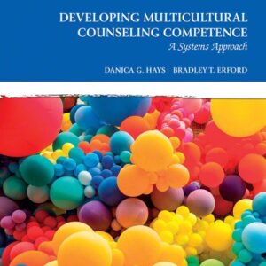 Developing Multicultural Counseling Competence: A Systems Approach 4th Edition, ISBN-13: 978-0137474226