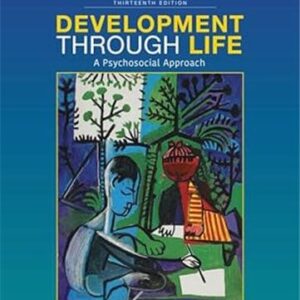 Development Through Life: A Psychosocial Approach 13th Edition by Barbara Newman, ISBN-13: 978-1337098144