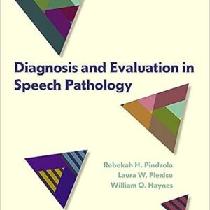 Diagnosis and Evaluation in Speech Pathology 9th Edition by Rebekah Pindzola, ISBN-13: 978-0133823905