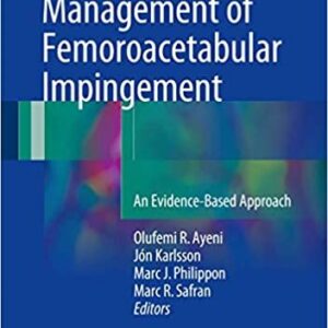 Diagnosis and Management of Femoroacetabular Impingement, ISBN-13: 978-3319319988