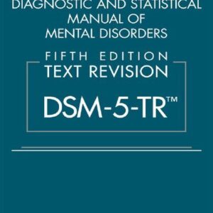 Diagnostic and Statistical Manual of Mental Disorders Text Revision DSM-5-TR 5th Edition, ISBN-13: 978-0890425763